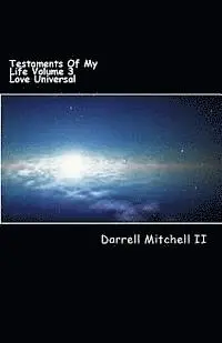 Darrell Mitchell II - Testaments Of My Life Volume 3: Love Universal, Häftad. Tillgänglighet: Lägg i varukorg