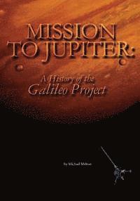 Michael Meltzer, National Aeronautics and Administration - Mission to Jupiter: A History of the Galileo Project, Häftad. Tillgänglighet: Lägg i varukorg