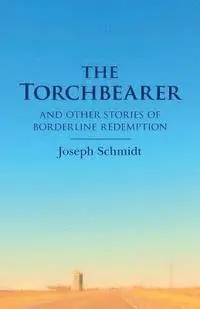 Joseph Schmidt - The Torchbearer: and other Stories of Borderline Redemption, Häftad. Tillgänglighet: Lägg i varukorg