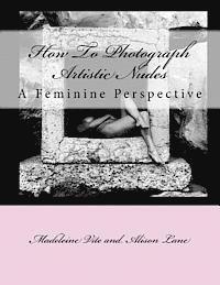 Alison Lane, Madeleine Vite - How To Photograph Artistic Nudes: A Feminine Perspective, Häftad. Tillgänglighet: Lägg i varukorg