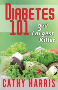 Cathy Harris - Diabetes 101: 3rd Largest Killer, Häftad. Tillgänglighet: Lägg i varukorg