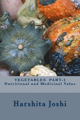 Harshita Joshi - VEGETABLES PART-1 Nutritional and Medicinal Value, Häftad. Tillgänglighet: Lägg i varukorg