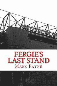 Mark Payne - Fergie's Last Stand: A Correspondent's Diary 2012/13, Häftad. Tillgänglighet: Lägg i varukorg