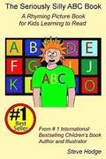 The Seriously Silly ABC Book: A Rhyming Picture Book for Kids Learning To Read