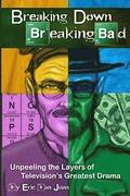Breaking Down Breaking Bad: Unpeeling the Layers of Television's Greatest Drama