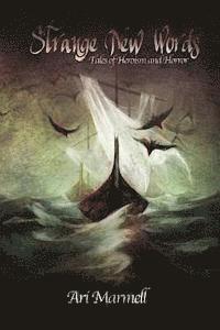 Ari Marmell - Strange New Words: Tales of Heroism, Hi-Jinks, and Horror, Häftad