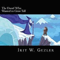 Irit Weich Gezler - The Dwarf Who Wanted to Grow Tall, Häftad. Tillgänglighet: Lägg i varukorg
