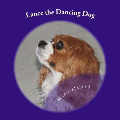 Maria Malone - Lance the Dancing Dog, Häftad. Tillgänglighet: Lägg i varukorg