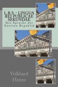 Volkhard Hanns - L.R.S. - Lingua Rei Publicae Secundae: Die Sprache der Zweiten Republik, Häftad. Tillgänglighet: Lägg i varukorg