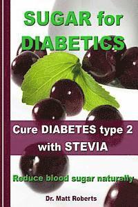 Matt Roberts - SUGAR for DIABETICS - Cure DIABETES type 2 with STEVIA: Reduce blood sugar naturally, Häftad. Tillgänglighet: Lägg i varukorg