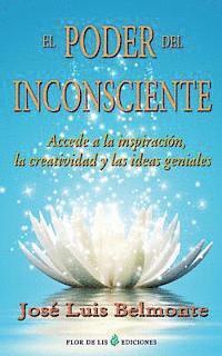 Jose Luis Belmonte - El poder del inconsciente: Accede a la inspiracion, creatividad e ideas geniales, Häftad