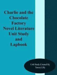 Teresa Ives Lilly - Charlie and the Chocolate Factory Novel Literature Unit Study and Lapbook, Häftad. Tillgänglighet: Lägg i varukorg