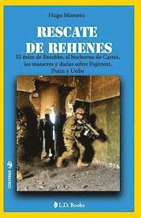 Hugo Montero - Rescate de rehenes: El exitoo de Entebbe, el bochorno de Carter, las masacres y dudas sobre Fujimori, Putin y Uribe, Häftad. Tillgänglighet: Lägg i varukorg
