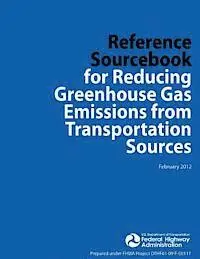 U. S. De Federal Highway Administration - Reference Sourcebook for Reducing Greenhouse Gas Emissions from Transportation Sources, Häftad. Tillgänglighet: Lägg i varukorg