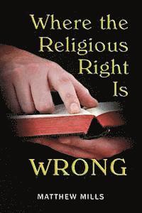 Matthew Mills - Where the Religious Right Is Wrong, Häftad. Tillgänglighet: Lägg i varukorg