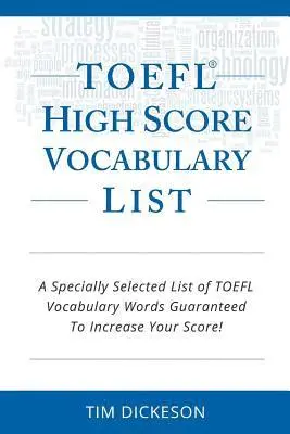 Tim Dickeson - TOEFL iBT High Score Vocabulary List: A Specially Selected List Of TOEFL iBT Vocabulary Words Guaranteed To Increase Your Score!, Häftad. Tillgänglighet: Lägg i varukorg