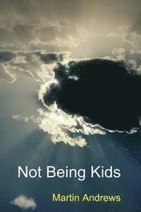 Martin Andrews - Not Being Kids, Häftad. Tillgänglighet: Lägg i varukorg