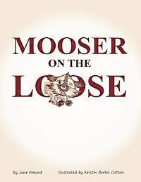 Jane Freund - Mooser on the Loose, Häftad. Tillgänglighet: Lägg i varukorg