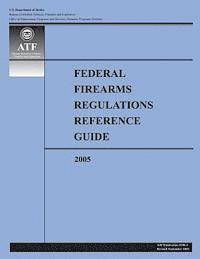 U. S. Department of Justice - Federal Firearms Regulations Reference Guide-2005, Häftad. Tillgänglighet: Lägg i varukorg