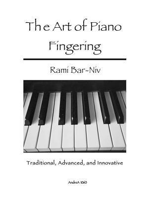 Rami Bar-Niv - The Art of Piano Fingering: Traditional, Advanced, and Innovative: Letter-Size Trim, Häftad. Tillgänglighet: Lägg i varukorg