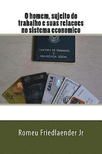 Romeu Friedlaender Jr - O homem, sujeito do trabalho e suas relacoes no sistema economico, Häftad