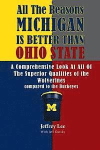 Jeffrey Lee - All The Reasons Michigan Is Better Than Ohio State: A Comprehensive Look At All Of The Superior Qualities of the University Of Michigan compared to th, Häftad. Tillgänglighet: Lägg i varukorg