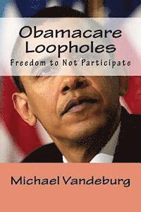Michael Vandeburg - Obamacare Loopholes: Freedom to not Participate, Häftad. Tillgänglighet: Lägg i varukorg