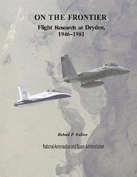Richard P. Hallion, National Aeronautics and Administration - On The Frontier: Flight Research at Dryden, 1946-1981, Häftad. Tillgänglighet: Lägg i varukorg