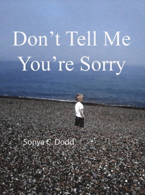 Sonya C. Dodd - Don't Tell Me You're Sorry, E-bok