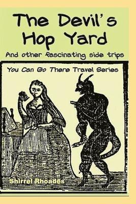 Shirrel Rhoades - Devil's Hop Yard And Other Fascinating Side Trips, Häftad