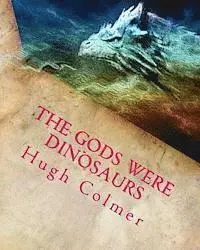 Hugh F. Colmer - The Gods Were Dinosaurs: Did Dinosaurs create the zodiac?, Häftad. Tillgänglighet: Lägg i varukorg