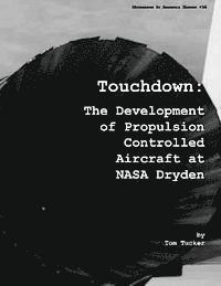 Tom Tucker, National Aeronautics and Administration - Touchdown: The Development of Propulsion Controlled Aircraft at NASA Dryden, Häftad. Tillgänglighet: Lägg i varukorg