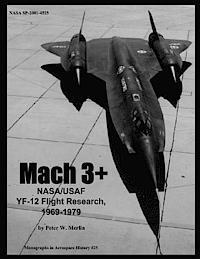 Peter W. Merlin, National Aeronautics and Administration - Mach 3+: NASA/USAF YF-12 Flight Research, 1969-1979, Häftad. Tillgänglighet: Lägg i varukorg