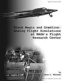 Gene L. Waltman, National Aeronautics and Administration - Black Magic and Gremlins: Analog Flight Simulations at NASA's Flight Research Center, Häftad. Tillgänglighet: Lägg i varukorg