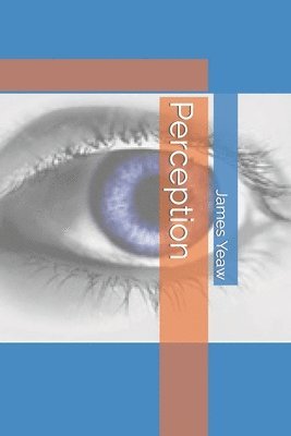 James R. D. Yeaw - Perception, Häftad. Tillgänglighet: Lägg i varukorg