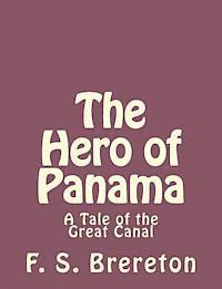 F. S. Brereton - The Hero of Panama: A Tale of the Great Canal, Häftad. Tillgänglighet: Lägg i varukorg