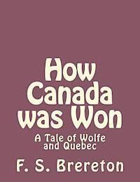 F. S. Brereton - How Canada was Won: A Tale of Wolfe and Quebec, Häftad. Tillgänglighet: Lägg i varukorg