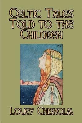 Louey Chisholm - Celtic Tales Told to the Children, Häftad. Tillgänglighet: Lägg i varukorg