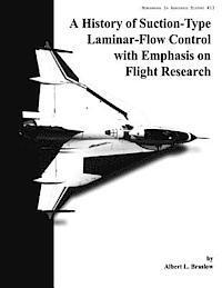 Albert L. Braslow, National Aeronautics and Administration - A History of Suction-Type Laminar-Flow Control with Emphasis on Flight Research, Häftad. Tillgänglighet: Lägg i varukorg