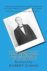 Walter Leslie Wilmshurst, Robert Lomas - W.L.Wilmshurst - The Ceremony of Initiation: Revisited by Robert Lomas, Häftad. Tillgänglighet: Lägg i varukorg