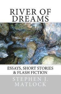 Stephen J. Matlock - River of Dreams: Essays, Short Stories & Flash Fiction, Häftad. Tillgänglighet: Lägg i varukorg