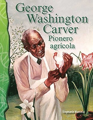 Stephanie Macceca - George Washington Carver: Pionero Agrícola, Häftad