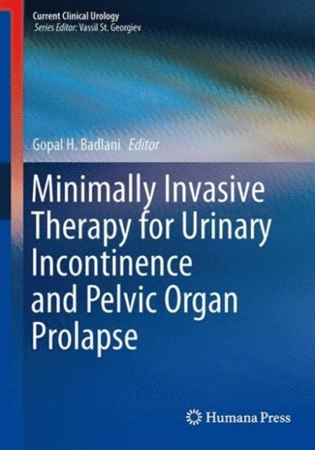 Gopal H. Badlani - Minimally Invasive Therapy for Urinary Incontinence and Pelvic Organ Prolapse, E-bok