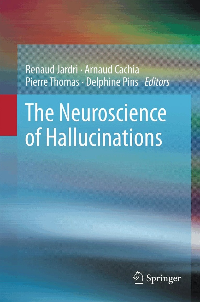 Renaud Jardri, Arnaud Cachia, Pierre Thomas, Delphine Pins - Neuroscience of Hallucinations, Häftad