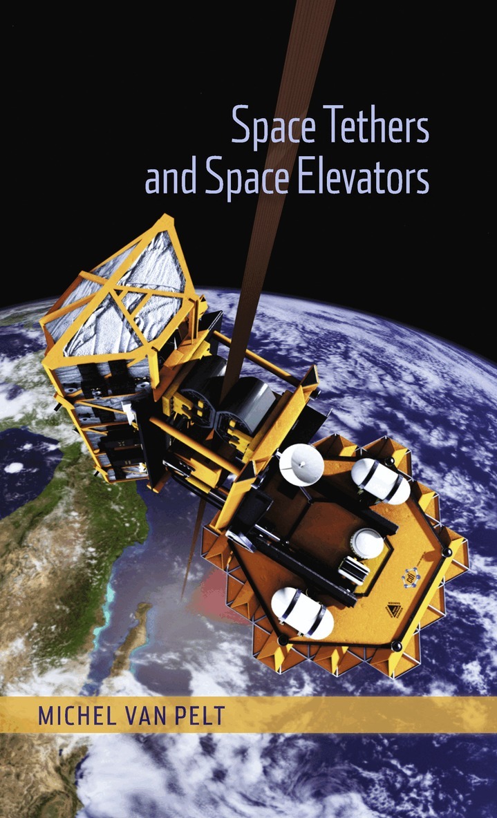 Michel van Pelt - Space Tethers and Space Elevators, Häftad. Tillgänglighet: Lägg i varukorg