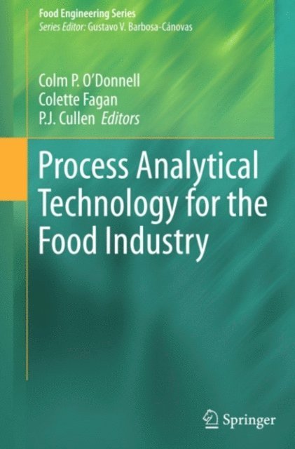 P.J. Cullen, Colette Fagan, Colm P. O'Donnell - Process Analytical Technology for the Food Industry, E-bok