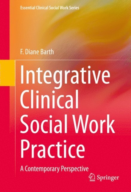 F. Diane Barth - Integrative Clinical Social Work Practice, E-bok