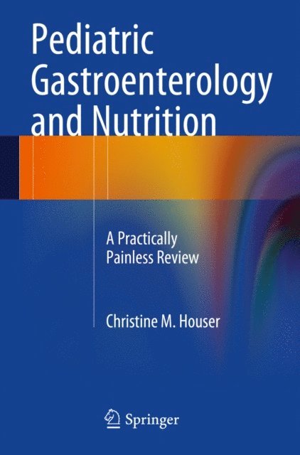 Christine M. Houser - Pediatric Gastroenterology and Nutrition, E-bok. Tillgänglighet: Lägg i varukorg