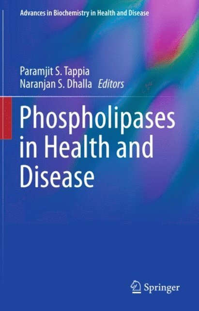 Naranjan S. Dhalla, Paramjit S. Tappia - Phospholipases in Health and Disease, E-bok