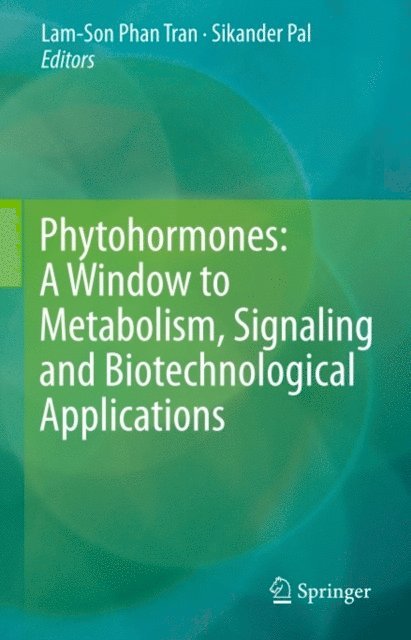 Sikander Pal, Lam-Son Phan Tran - Phytohormones: A Window to Metabolism, Signaling and Biotechnological Applications, E-bok